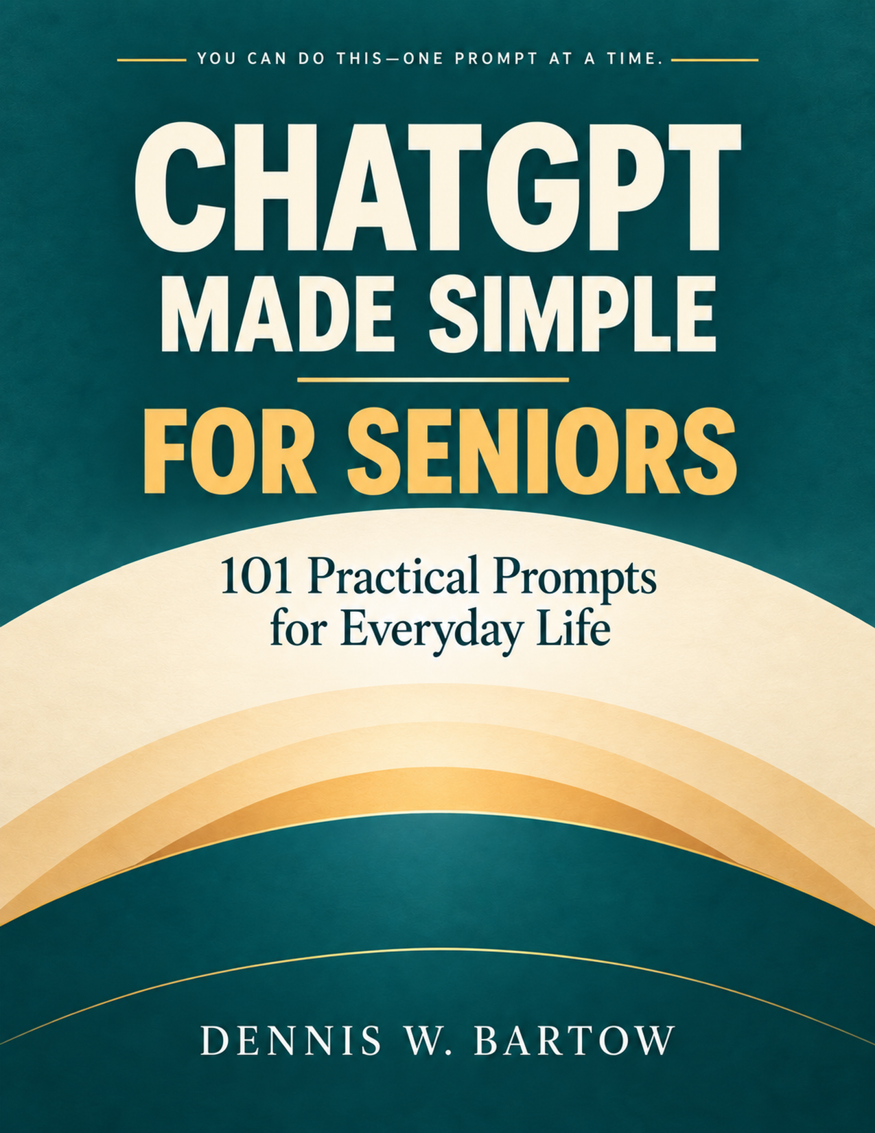 Front cover of ChatGPT Made Simple for Seniors by Dennis W. Bartow